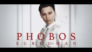 Phobos - Subhuman Gameplay