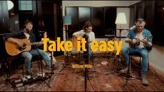 Willow Mile - Take It Easy - Live Session