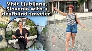 Visit Ljubljana with a deafblind traveler – Catarina Rivera