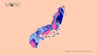 MOWE   Who's To Blame (Acoustic )
