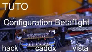 Tuto DJI FPV Part 3/3 : Configuration Betaflight + Hack 700/1200mw Caddix Vista