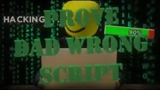 ROBLOX BECOME HACKER AND PROVE DAD WRONG SCRIPT