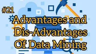 #21 Advantages and Disadvantages of Data Mining #dwdm #datamining #datawarehousing