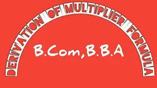 Concept of Multiplier and Derivation of formula