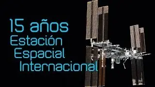 Estación Espacial Internacional cumple 15 años