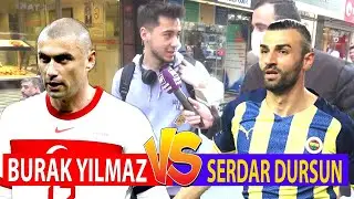 Burak Yılmaz mı Serdar Dursun mu Milli Takımın En Gözde Oyuncusu Kim