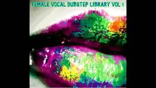 FEMALE VOCAL DUBSTEP sample LIBRARY VOL 1 - 140 bpm licks and phrases demo