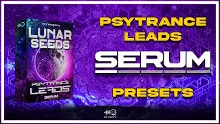 Psytrance Presets for Xfer Serum LUNAR SEEDS  [ Psytrance Leads for Serum vst ]
