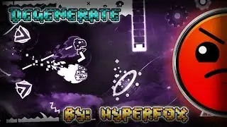 Geometry Dash 2.1 | Degenerate by Hyperfox | Harder - Epic