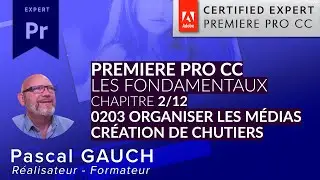 Chapitre 2/12 -Découvrir Premiere Pro - 0203 - Organiser les médias, créer des chutiers