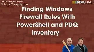 PDQ Live! : Finding Windows Firewall Rules With PowerShell and PDQ Inventory