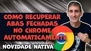 COMO RESTAURAR ABAS NO CHROME AUTOMATICAMENTE MESMO APÓS FECHAR O NAVEGADOR