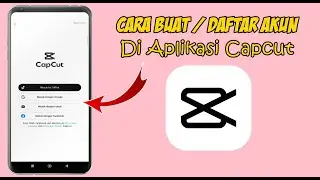 CARA MEMBUAT AKUN DI APLIKASI CAPCUT