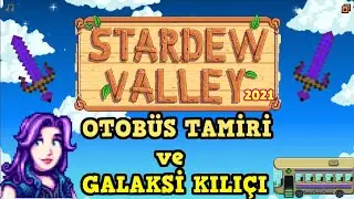 Stardew Valley Türkçe - OTOBÜS TAMİRİ ve GALAKSİ KILIÇI