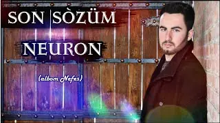 Neuron - Son Sözüm Clip [Albom Nefes] HD  (Official Audio)  yeni azeri super qemli mahni 2021