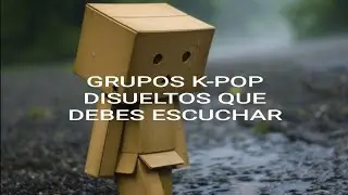 GRUPOS K-POP DISUELTOS QUE DEBES ESCUCHAR #2