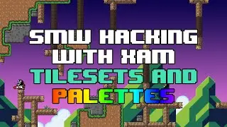 SMW Hacking with Xam : Tilesets and Paletts