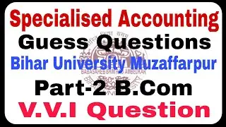 Specialised Accounting Guess Questions bihar university muzaffarpur b.com part 2 #bihar_University