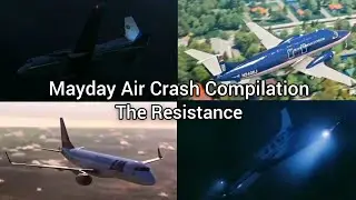 Mayday Air Crash Compilation | The Resistance