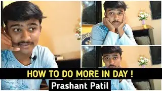 How to do more in 1 Day ! | Most productive video by Prashant Patil