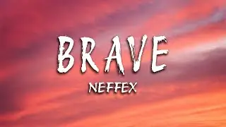 NEFFEX - Brave (Lyrics)