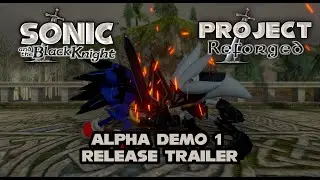 PROJECT REFORGED | SONIC AND THE BLACK KNIGHT REMAKE | ALPHA RELEASE TRAILER