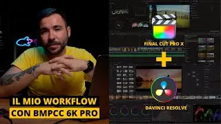 BMPCC 6K PRO: da Final Cut Pro a Da Vinci Resolve...con BRAW!