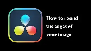 How to ROUND the EDGES of your IMAGE with DaVinci Resolve!