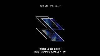 Tube & Berger b2b Modul Kollektiv - When We Dip 135