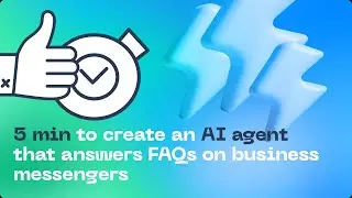 5 min to create an AI agent that answers FAQs on your business messengers
