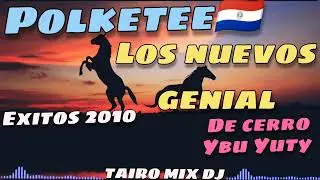 LOS NUEVOS GENIAL DE CERRO YBU YUTY POLKA 🇵🇾 OMÒPÉ EXITOS 2010@TAIRO-MIX-DJ