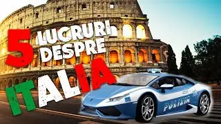 5 lucruri pe care NU LE ȘTIAȚI despre ITALIA