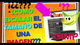 CÓMO ESCALAR EL TAMAÑO DE UNA IMAGEN EN GIMP!!!!!??????Tutorial