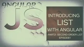 Angular JavaScript with HTML Tutorial for beginners- Introducing the second-order list- First Part