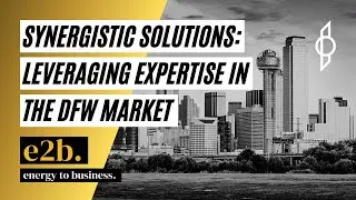 Synergistic Solutions: Leveraging Expertise In The DFW Market - E2B Podcast