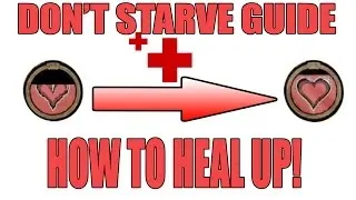 Don't Starve Guide How To Heal Up and Regain Health