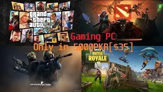 Building a PC for 5000 PKR or $35 to Play games like GTA V, Paladins, Fortnite, CSGO and DOTA 2.