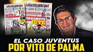 VITO DE PALMA y el CASO JUVENTUS: ¿QUÉ VA A OCURRIR...?