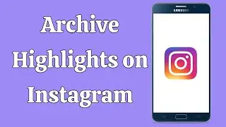 How to Archive Highlights on Instagram (2021)