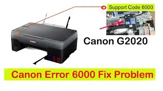 Canon G2020 Error Code 6000 Fix Problem