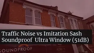 Traffic Noise vs Imitation Sash Window Soundproof Ultra 51dB