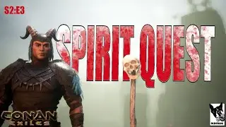 SPIRIT QUEST (Duo survival) S2#3-Conan Exiles