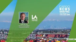 Port of Los Angeles March 2023 Cargo News Briefing