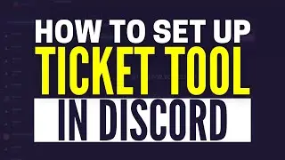 How To Set Up Ticket Tool Bot In Your Discord Server (2025)