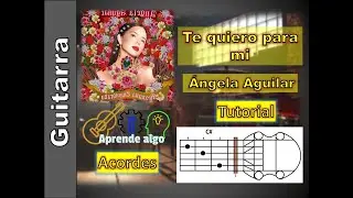Te Quiero Para Mí - Ángela Aguilar - tutorial guitarra - acordes - como tocar