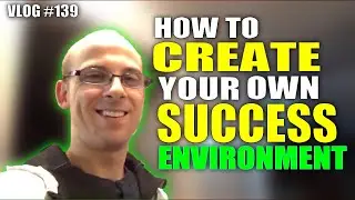 Creating A Great Environment For Better Health! - [Vlog #139]