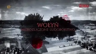 Wołyń - nierozliczone ludobójstwo