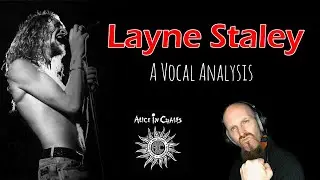 VOCAL ANALYSIS: LAYNE STALEY FROM ALICE IN CHAINS
