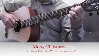 We Three Kings Of Orient Are (with warts and all)