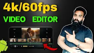 4k/60fps Video Editing App for Android free | Best Video Editing App for Android 2025